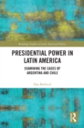 Presidential Power in Latin America : Examining the Cases of Argentina and Chile - eBook