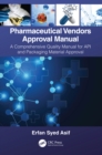 Pharmaceutical Vendors Approval Manual : A Comprehensive Quality Manual for API and Packaging Material Approval - eBook