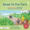 Gone to the Park: A 'Words Together' Storybook to Help Children Find Their Voices - eBook