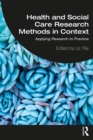 Health and Social Care Research Methods in Context : Applying Research to Practice - eBook