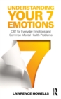 Understanding Your 7 Emotions : CBT for Everyday Emotions and Common Mental Health Problems - eBook