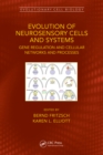 Evolution of Neurosensory Cells and Systems : Gene regulation and cellular networks and processes - eBook