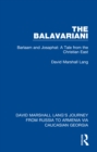 The Balavariani : Barlaam and Josaphat: A Tale from the Christian East - eBook