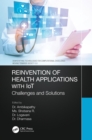 Reinvention of Health Applications with IoT : Challenges and Solutions - eBook