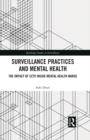 Surveillance Practices and Mental Health : The Impact of CCTV Inside Mental Health Wards - eBook