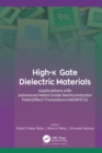 High-k Gate Dielectric Materials : Applications with Advanced Metal Oxide Semiconductor Field Effect Transistors (MOSFETs) - eBook
