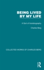 Being Lived by My Life : A Sort of Autobiography - eBook