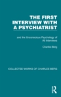 The First Interview with a Psychiatrist : and the Unconscious Psychology of All Interviews - eBook