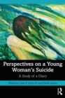 Perspectives on a Young Woman's Suicide : A Study of a Diary - eBook