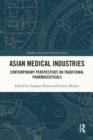 Asian Medical Industries : Contemporary Perspectives on Traditional Pharmaceuticals - eBook