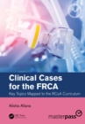 Clinical Cases for the FRCA : Key Topics Mapped to the RCoA Curriculum - eBook