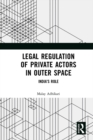 Legal Regulation of Private Actors in Outer Space : India’s Role - eBook