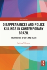 Disappearances and Police Killings in Contemporary Brazil : The Politics of Life and Death - eBook