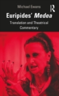 Euripides' Medea : Translation and Theatrical Commentary - eBook