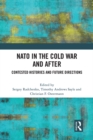NATO in the Cold War and After : Contested Histories and Future Directions - eBook