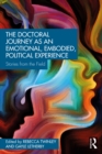 The Doctoral Journey as an Emotional, Embodied, Political Experience : Stories from the Field - eBook