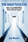 The High-Tech CEO : How to Lead R&D When You're Not the Expert - eBook