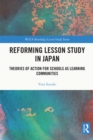 Reforming Lesson Study in Japan : Theories of Action for Schools as Learning Communities - eBook