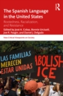 The Spanish Language in the United States : Rootedness, Racialization, and Resistance - eBook