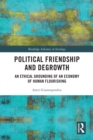 Political Friendship and Degrowth : An Ethical Grounding of an Economy of Human Flourishing - eBook