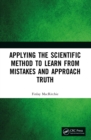 Applying the Scientific Method to Learn from Mistakes and Approach Truth - eBook