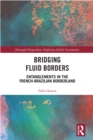 Bridging Fluid Borders : Entanglements in the French-Brazilian Borderland - eBook