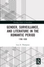 Gender, Surveillance, and Literature in the Romantic Period : 1780–1830 - eBook
