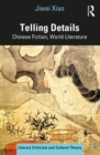Telling Details : Chinese Fiction, World Literature - eBook