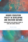 Higher Education Policy in Developing and Western Nations : Contemporary and Emerging Trends in Local and Global Contexts - eBook