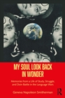 My Soul Look Back in Wonder : Memories from a Life of Study, Struggle, and Doin Battle in the Language Wars - eBook
