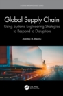 Global Supply Chain : Using Systems Engineering Strategies to Respond to Disruptions - eBook