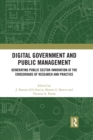 Digital Government and Public Management : Generating Public Sector Innovation at the Crossroads of Research and Practice - eBook