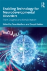 Enabling Technology for Neurodevelopmental Disorders : From Diagnosis to Rehabilitation - eBook