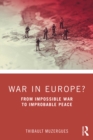 War in Europe? : From Impossible War to Improbable Peace - eBook