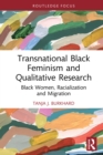 Transnational Black Feminism and Qualitative Research : Black Women, Racialization and Migration - eBook