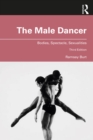 The Male Dancer : Bodies, Spectacle, Sexualities - eBook