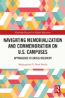 Navigating Memorialization and Commemoration on U.S. Campuses : Approaches to Crisis Recovery - eBook