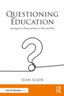 Questioning Education : Moving from What and How to Why and Who - eBook