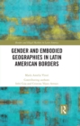 Gender and Embodied Geographies in Latin American Borders - eBook