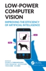 Low-Power Computer Vision : Improve the Efficiency of Artificial Intelligence - eBook