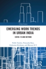 Emerging Work Trends in Urban India : COVID-19 and Beyond - eBook
