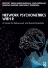 Network Psychometrics with R : A Guide for Behavioral and Social Scientists - eBook