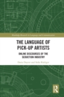 The Language of Pick-Up Artists : Online Discourses of the Seduction Industry - eBook