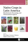 Native Crops in Latin America : Biochemical, Processing, and Nutraceutical Aspects - eBook