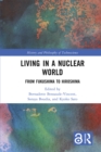Living in a Nuclear World : From Fukushima to Hiroshima - eBook