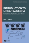 Introduction To Linear Algebra : Computation, Application, and Theory - eBook