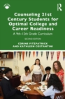 Counseling 21st Century Students for Optimal College and Career Readiness : A 9th–12th Grade Curriculum - eBook