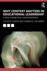 Why Context Matters in Educational Leadership : A New Theoretical Understanding - eBook