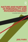 Nature and Nurture in Personality and Psychopathology : A Guide for Clinicians - eBook