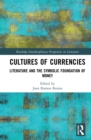 Cultures of Currencies : Literature and the Symbolic Foundation of Money - eBook